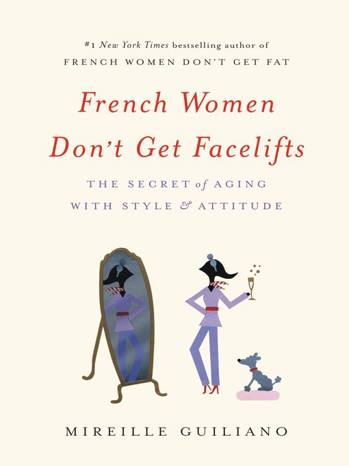 Title details for French Women Don't Get Facelifts by Mireille Guiliano - Available